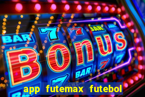 app futemax futebol ao vivo